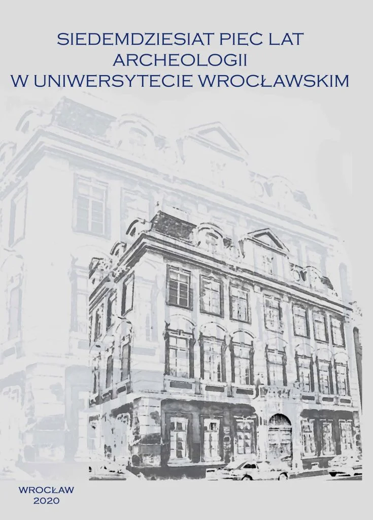 Siedemdziesiąt pięć lat archeologii w Uniwersytecie Wrocławskim