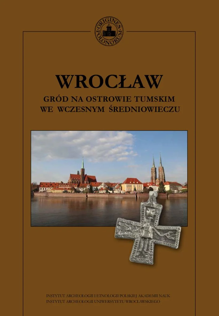 Wrocław. Gród na Ostrowie Tumskim we wczesnym średniowieczu