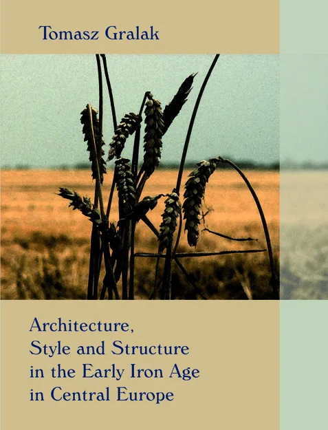 Architecture, Style and Structure in the Early Iron Age in Central Europe