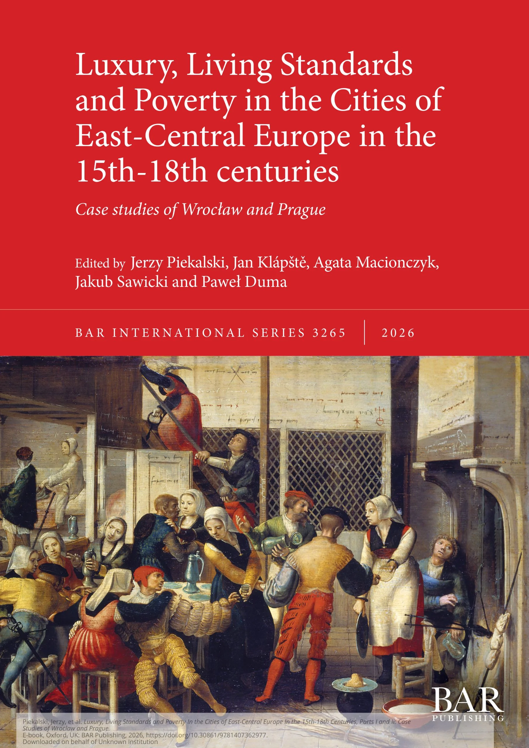 Luxury, Living Standards and Poverty in the Cities of East-Central Europe in the 15th-18th centuries, Parts i and ii: Case studies of Wroclaw and Prague